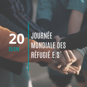 Le 20 juin, c’est la Journée mondiale des réfugié.e.s